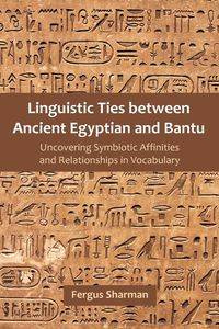 Linguistic Ties between Ancient Egyptian and Bantu - Sharman Fergus