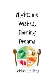 Nighttime Wishes, Morning Dreams - Sterling Tobias