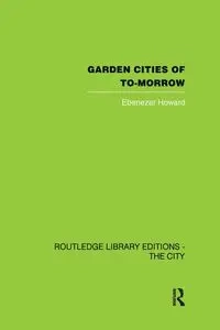 Garden Cities of To-Morrow - Howard Ebenezer
