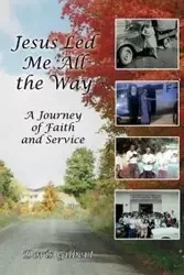 Jesus Led Me All the Way - Gilbert Doris