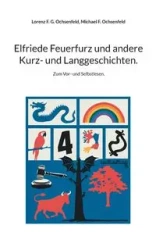 Elfriede Feuerfurz und andere Kurz- und Langgeschichten. - Ochsenfeld Lorenz F. G.