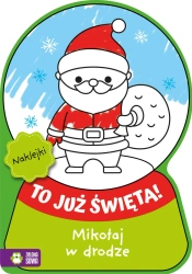 To już Święta! Mikołaj w drodze - praca zbiorowa