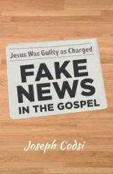 Fake News in the Gospel - Joseph Codsi