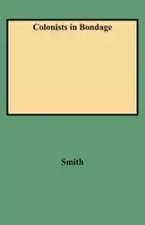 Colonists in Bondage - Emerson Smith Abbot
