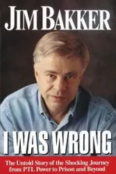 I Was Wrong - Jim Bakker
