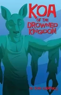 Koa of the Drowned Kingdom - Ryan Campbell
