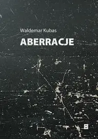 Aberracje - Waldemar Kubas