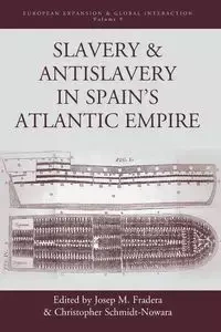 Slavery and Antislavery in Spain's Atlantic Empire - Fradera Josep M.