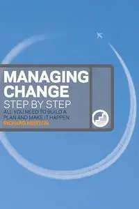 Managing Change Step By Step (Book) - Newton Richard
