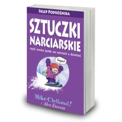 Sztuczki narciarskie czyli nauka jazdy na nartach z dziećmi - Mike Celland, Everett Alex