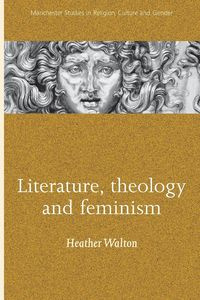 Literature, theology and feminism - Walton Heather