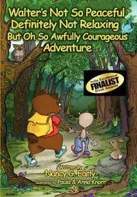 Walter's Not So Peaceful, Definitely Not Relaxing, But Oh So Awfully Courageous Adventure - Nancy Early