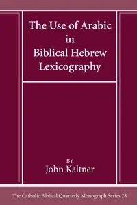 The Use of Arabic in Hebrew Biblical Lexicography - John Kaltner