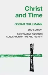 Christ and Time, 3rd Edition - Oscar Cullmann