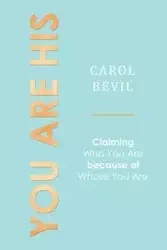You Are His - Carol Bevil
