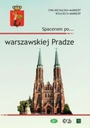 Spacerem po warszawskiej Pradze - Ewa Michalska-Markert, Wojciech Markert