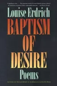 Baptism of Desire - Louise Erdrich