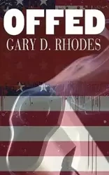 Offed - Gary D. Rhodes