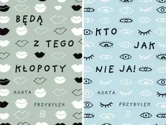 Będą z tego kłopoty Kto jak nie ja Agata Przybyłek - Agata Przybyłek
