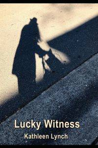 Lucky Witness - Kathleen Lynch
