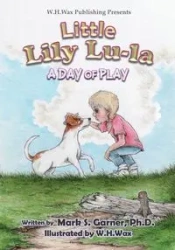 Little Lily Lu-La - Mark S. Garner PhD