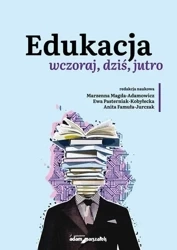 Edukacja wczoraj, dziś, jutro - praca zbiorowa