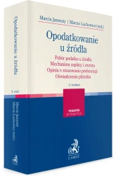 Opodatkowanie u źródła. Pobór podatku u źródła. Mechanizm zapłaty i zwrotu. Opinia o stosowaniu preferencji. Oświadczenia płatnika - praca zbiorowa