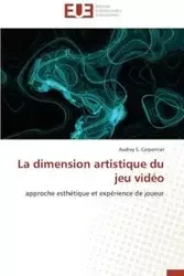 La dimension artistique du jeu vidéo - CARPENTIER-A