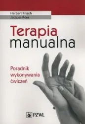 Terapia manualna. Poradnik wykonywania ćwiczeń - Herbert Frisch, Jacques Roex