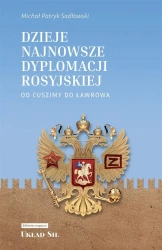 Dzieje najnowsze dyplomacji rosyjskiej - Michał Patryk Sadłowski