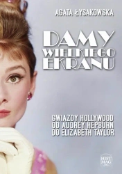 eBook Damy wielkiego ekranu: Gwiazdy Hollywood od Audrey Hepburn do Elizabeth Taylor - Agata Łysakowska epub mobi