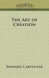 The Art of Creation - Edward Carpenter