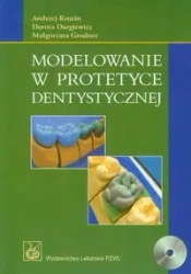 Modelowanie w protetyce dentystycznej + CD - Andrzej Krocin, Dorota Dargiewicz, Grodner Małgor