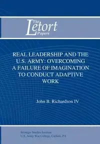 Real Leadership and the U.S. Army - Richardson John B.