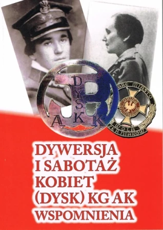 Dywersja i sabotaż kobiet (dysk) KG AK wspomn. T.1 - red. Andrzej Ryba