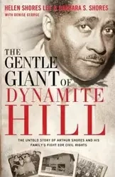 The Gentle Giant of Dynamite Hill - Lee Helen Shores