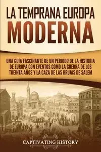 La temprana Europa Moderna - History Captivating