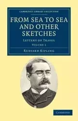 From Sea to Sea and Other Sketches - Volume 1 - Rudyard Kipling