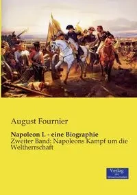 Napoleon I. - eine Biographie - August Fournier