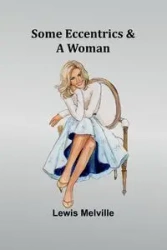 Some Eccentrics & a Woman - Lewis Melville