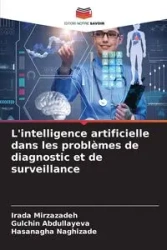 L'intelligence artificielle dans les problèmes de diagnostic et de surveillance - Mirzazadeh Irada