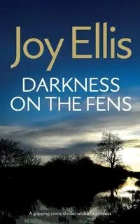 DARKNESS ON THE FENS a gripping crime thriller with a huge twist - Ellis Joy
