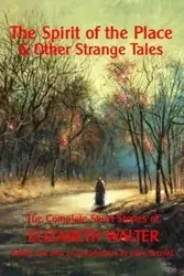 The Spirit of the Place And Other Strange Tales - Walter Elizabeth