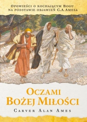 Oczami Bożej miłości wyd. 2023 - Alan Carver Ames