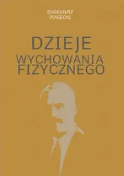 Dzieje wychowania fizycznego - Eugeniusz Piasecki