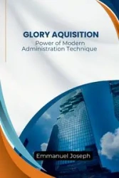 The Power of Modern Administration Technique For Glory Aquisition - Joseph Emmanuel
