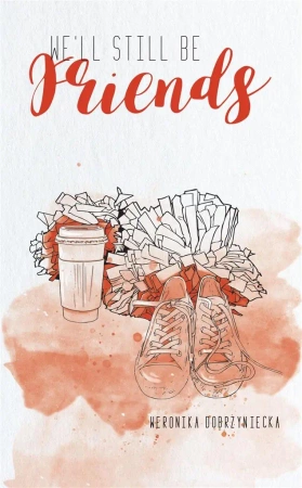 We'll still be friends - Weronika Dobrzyniecka
