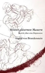 Hinter gläsernen Mauern - Ingrid von Brandenstein