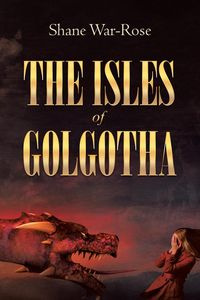 The Isles Of Golgotha - Shane War-Rose
