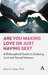 Are You Making Love or Just Having Sex? - D. Elliot Cohen
